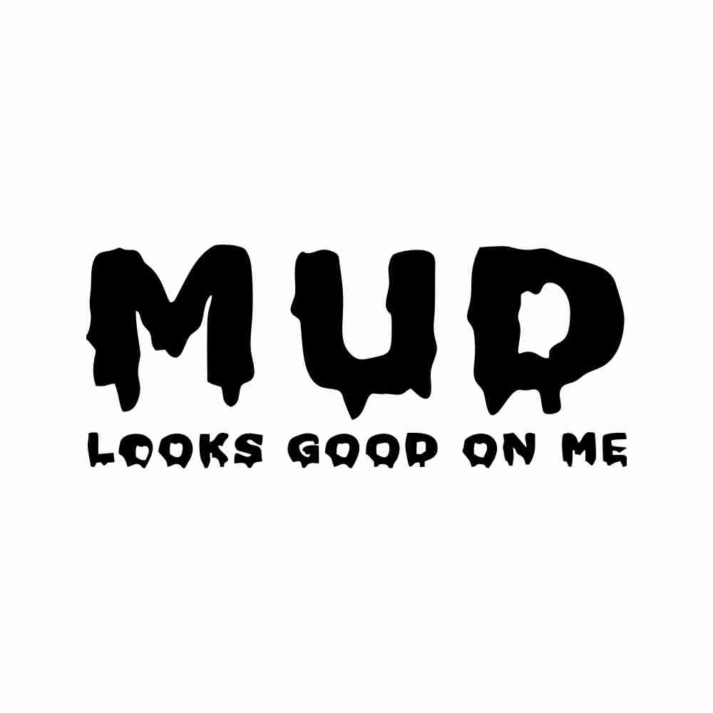 stickere Mud Looks Good On Me 2