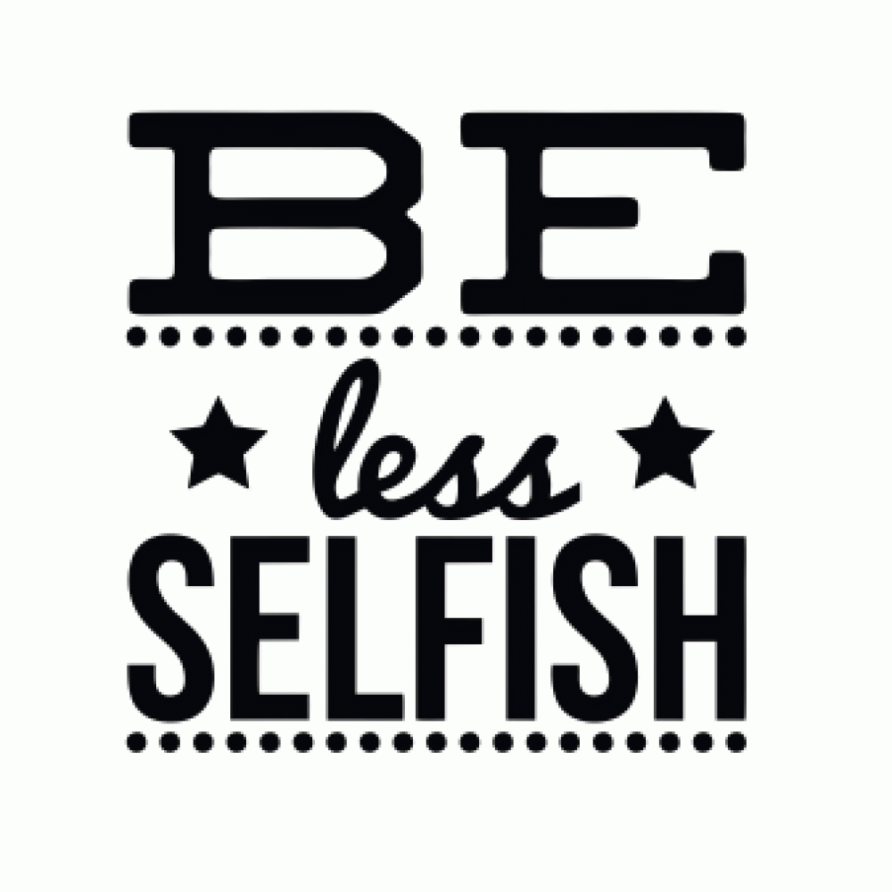stickere Be Less Selfish